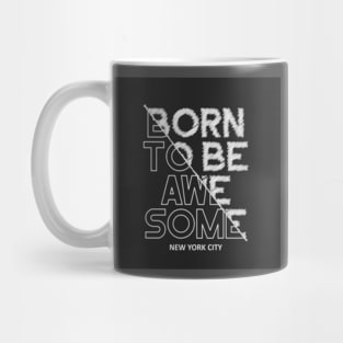 Born to be awesome Mug